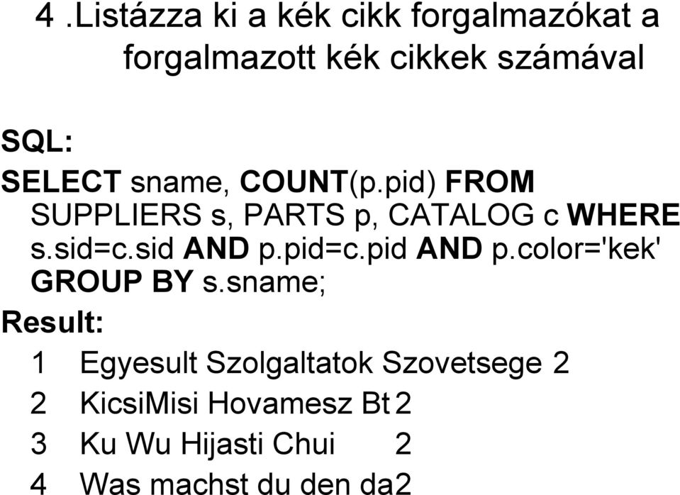 sid AND p.pid=c.pid AND p.color='kek' GROUP BY s.