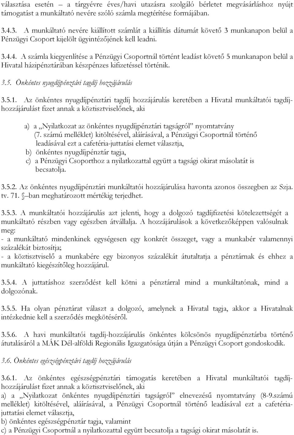 3.5. Önkéntes nyugdíjpénztári tagdíj hozzájárulás 3.5.1.
