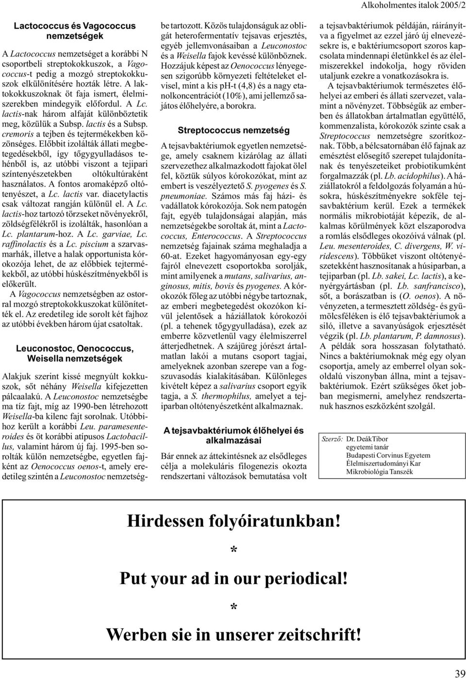 cremoris a tejben és tejtermékekben közönséges.