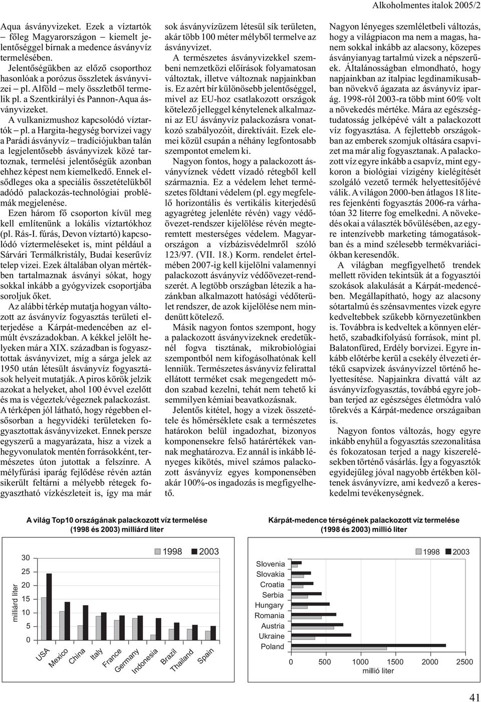 A vulkanizmushoz kapcsolódó víztartók pl.
