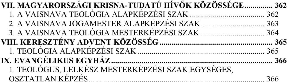 A VAISNAVA TEOLÓGIA MESTERKÉPZÉSI SZAK... 364 VIII. KERESZTÉNY ADVENT KÖZÖSSÉG... 365 1.