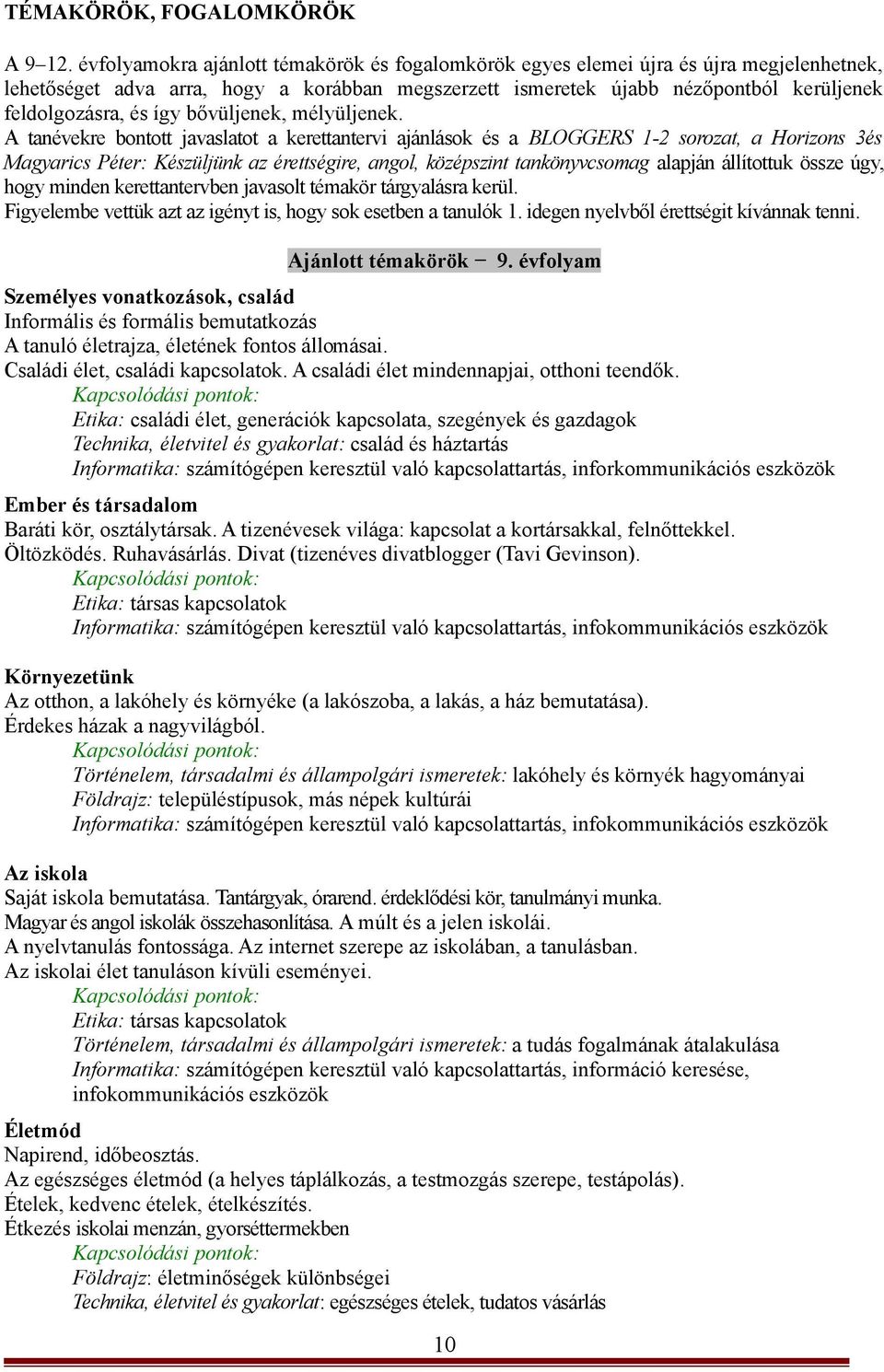 így bővüljenek, mélyüljenek.