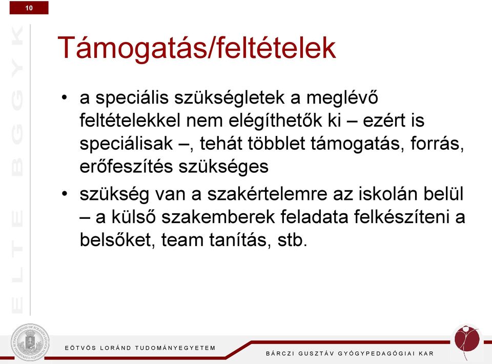 támogatás, forrás, erőfeszítés szükséges szükség van a szakértelemre az