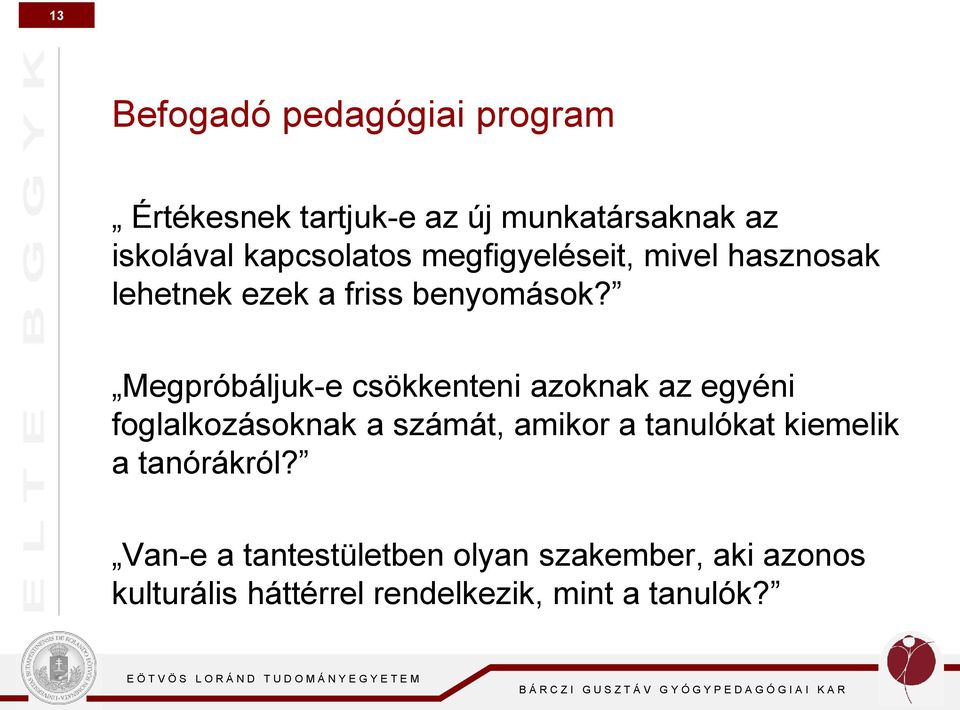 Megpróbáljuk-e csökkenteni azoknak az egyéni foglalkozásoknak a számát, amikor a tanulókat