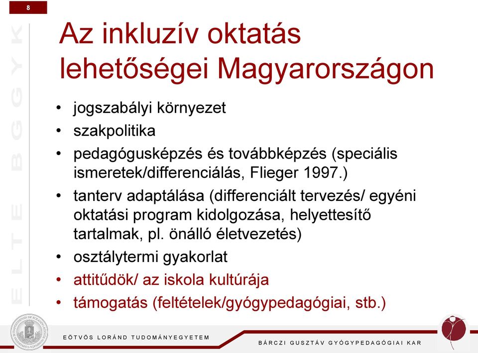 ) tanterv adaptálása (differenciált tervezés/ egyéni oktatási program kidolgozása, helyettesítő