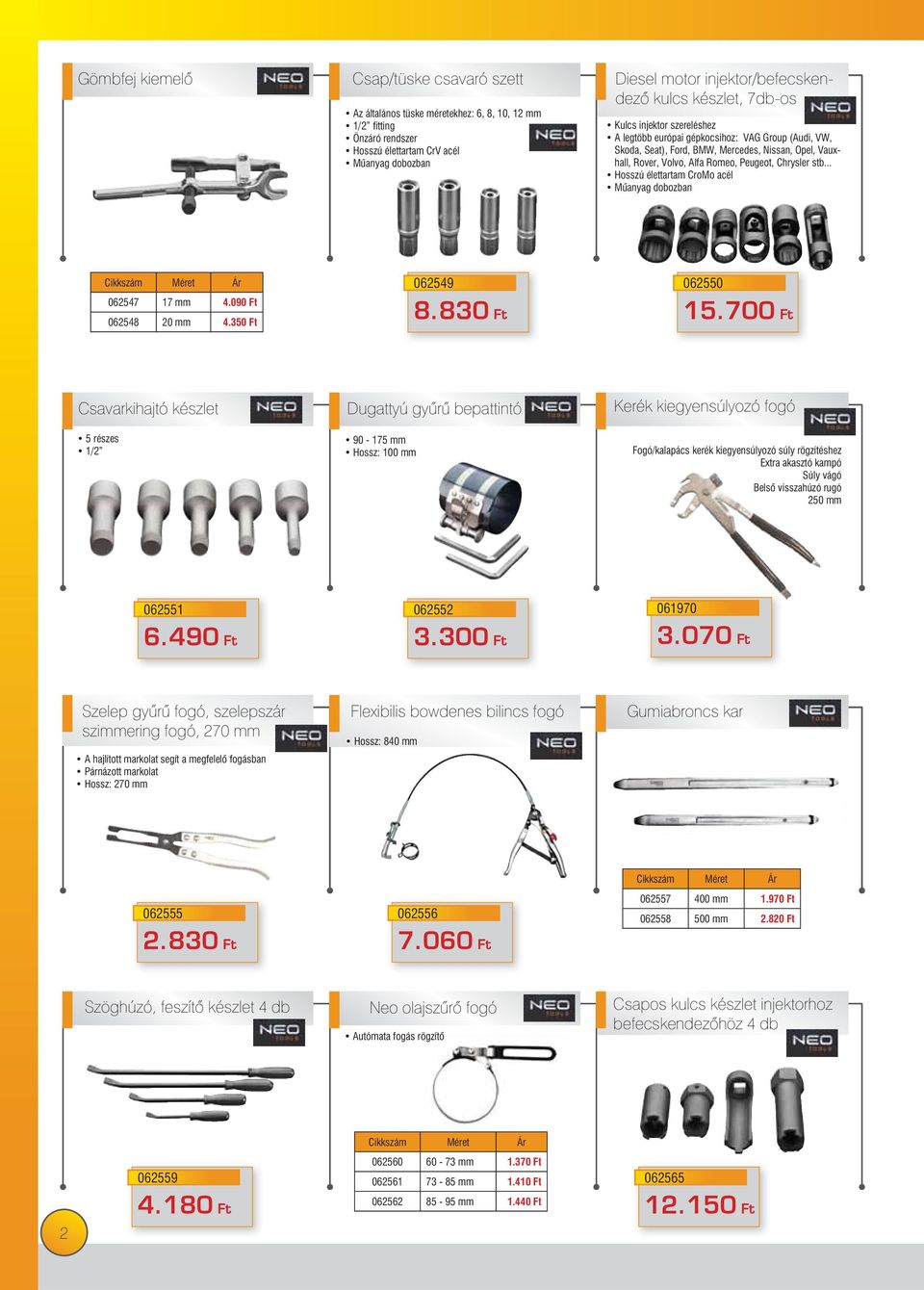 .. Hosszú élettartam CroMo acél 062547 17 mm 4.090 Ft 062548 20 mm 4.350 Ft 062549 8.830 Ft 062550 15.