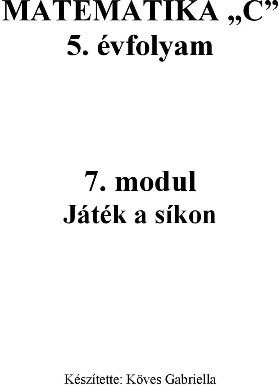 MATEMATIKA C 5. évfolyam 7. modul Játék a síkon - PDF Ingyenes letöltés