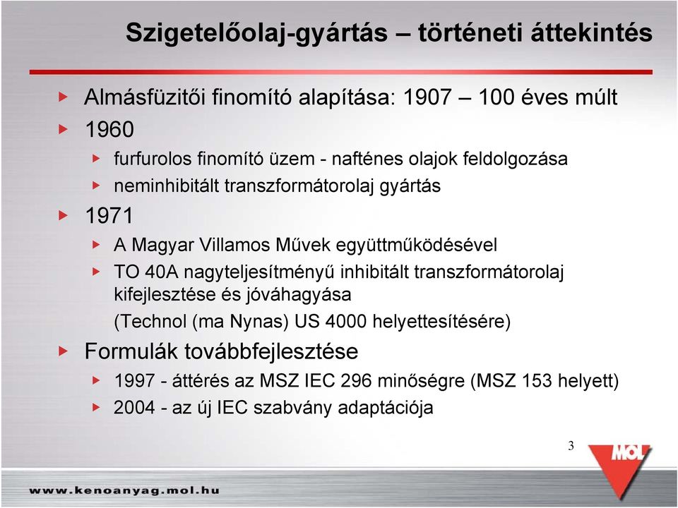 40A nagyteljesítményű inhibitált transzformátorolaj kifejlesztése és jóváhagyása (Technol (ma Nynas) US 4000