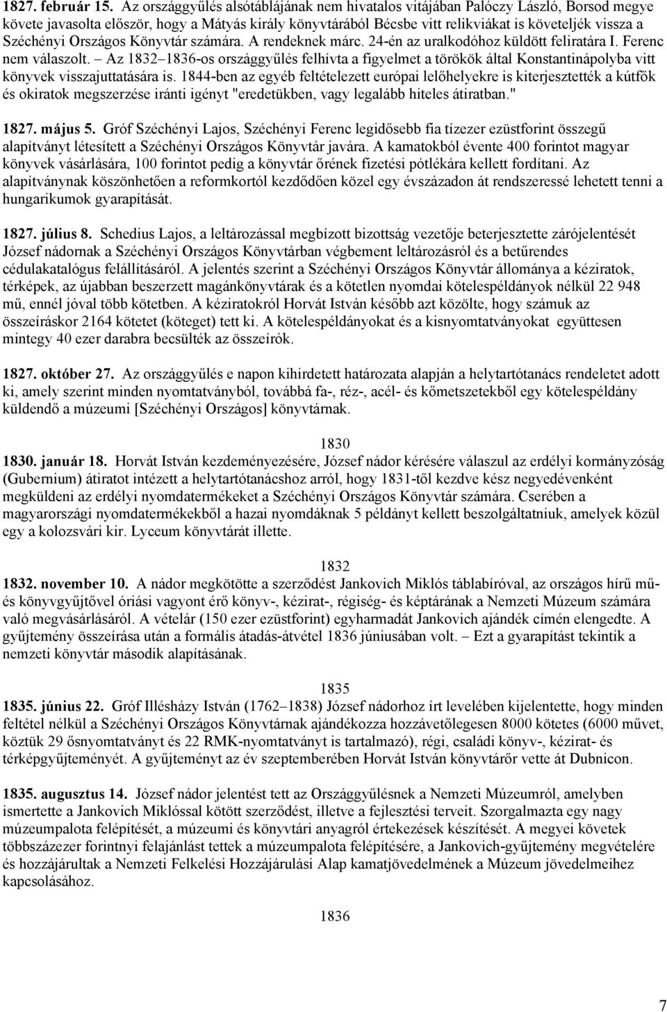 Széchényi Országos Könyvtár számára. A rendeknek márc. 24-én az uralkodóhoz küldött feliratára I. Ferenc nem válaszolt.
