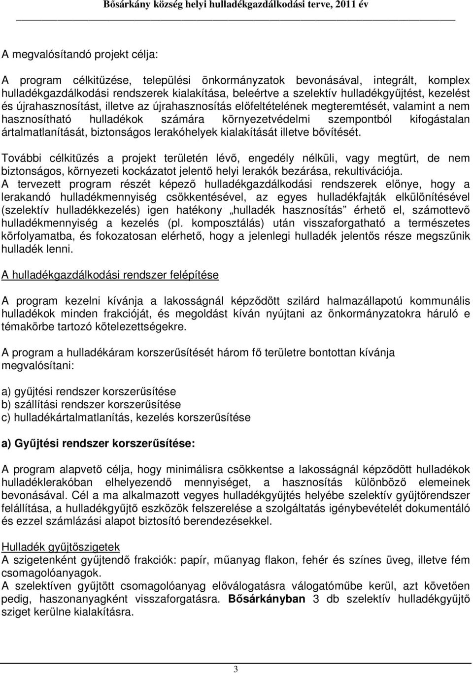 biztonságos lerakóhelyek kialakítását illetve bővítését.