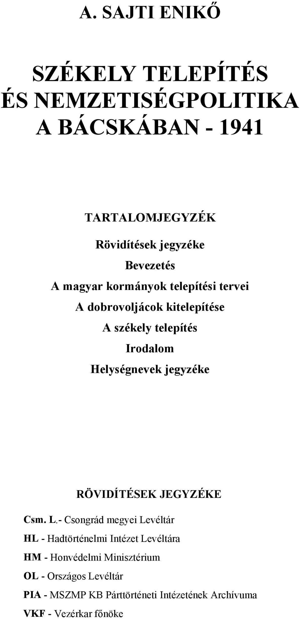 Helységnevek jegyzéke RÖVIDÍTÉSEK JEGYZÉKE Csm. L.