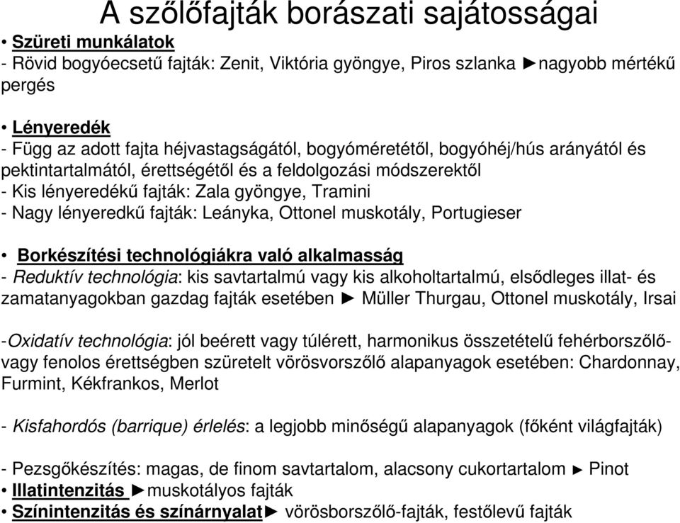 muskotály, Portugieser Borkészítési technológiákra való alkalmasság - Reduktív technológia: kis savtartalmú vagy kis alkoholtartalmú, elsődleges illat- és zamatanyagokban gazdag fajták esetében