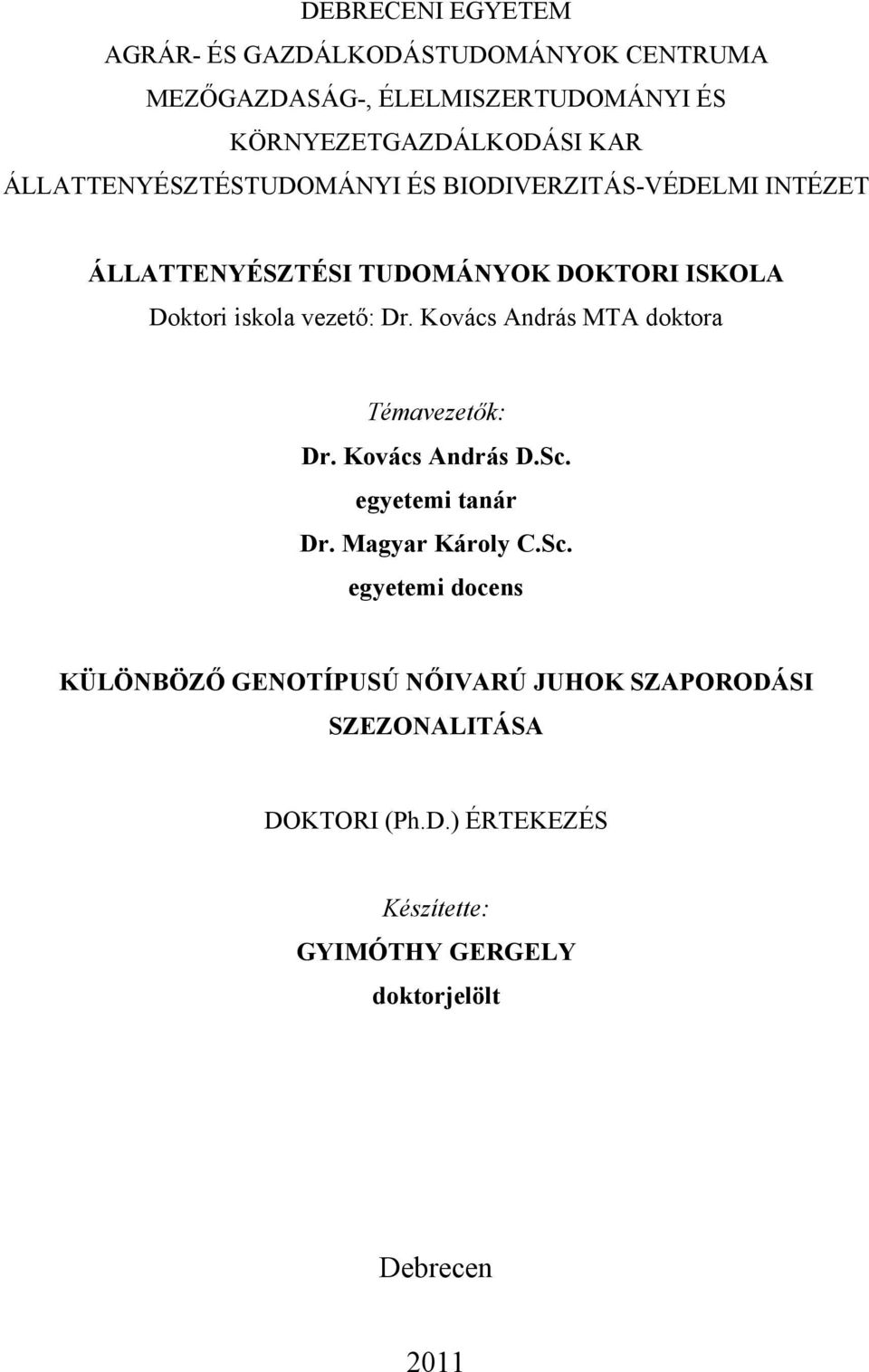 Kovács András MTA doktora Témavezetők: Dr. Kovács András D.Sc.