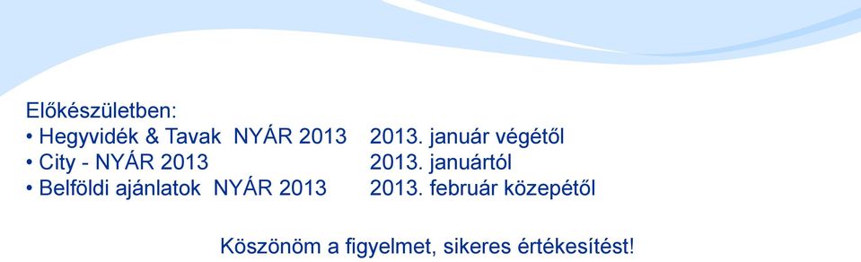 január végétől 2013. januártól 2013.
