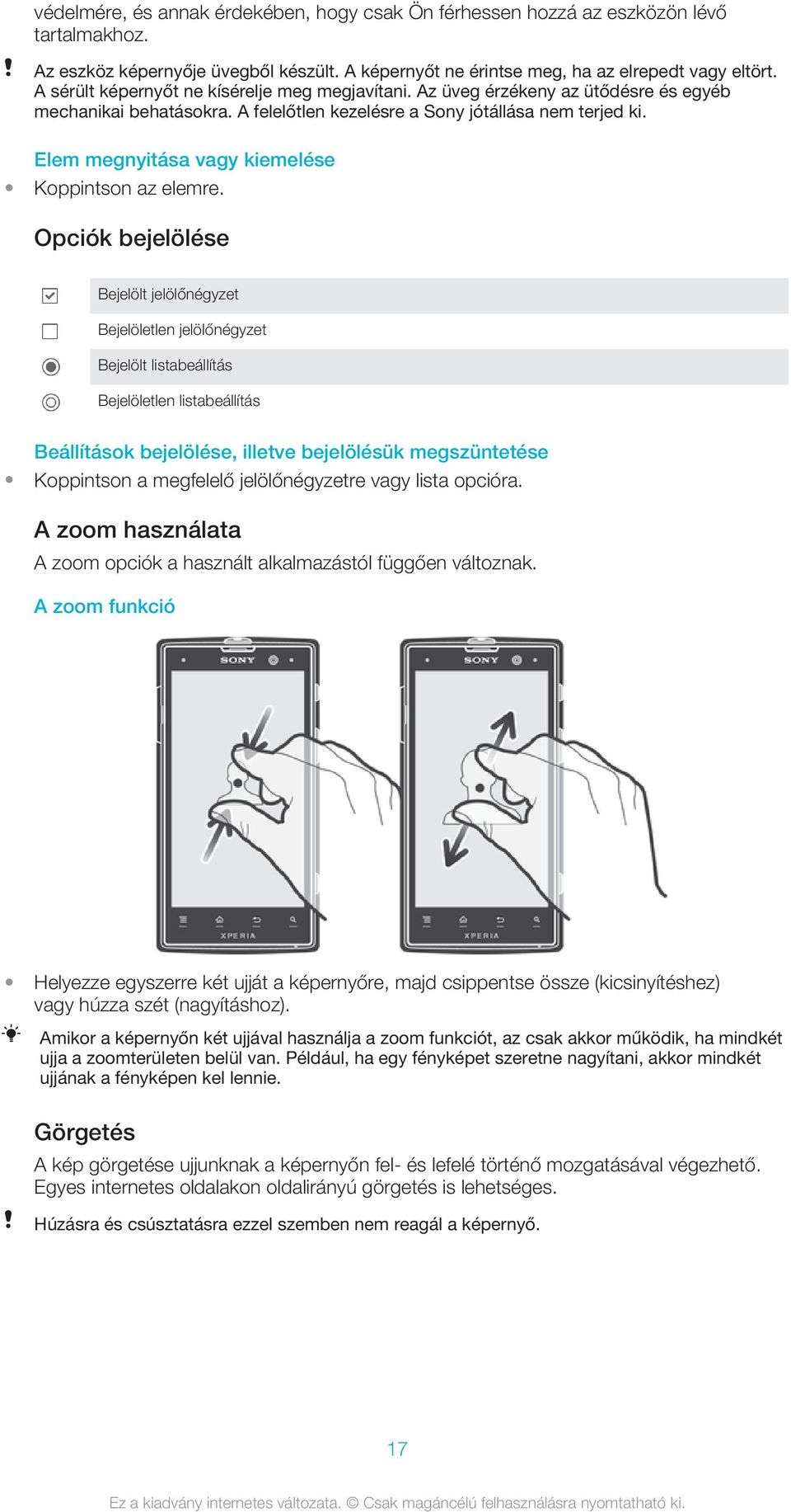 Elem megnyitása vagy kiemelése Koppintson az elemre.