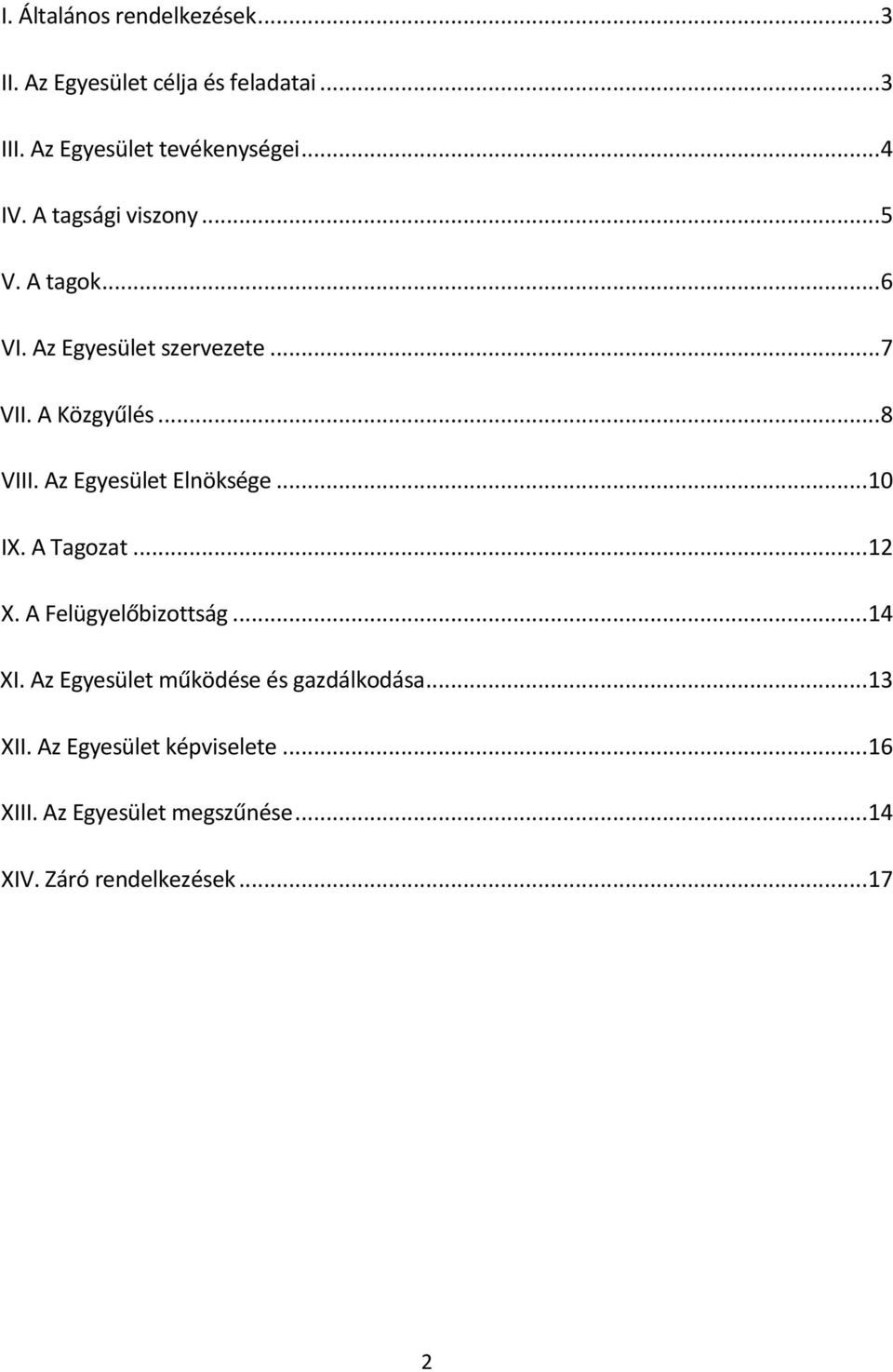 Az Egyesület Elnöksége...10 IX. A Tagozat...12 X. A Felügyelőbizottság... 14 XI.