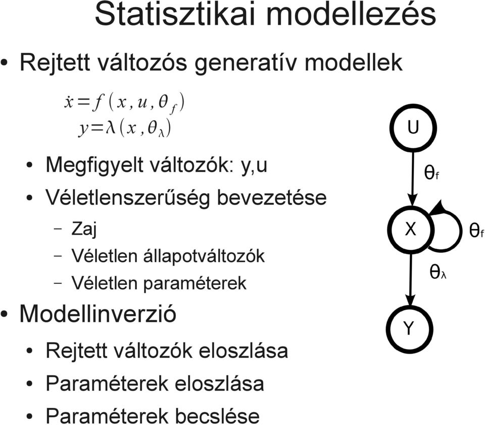 Zaj Véletlen állapotváltozók Véletlen paraméterek Modellinverzió