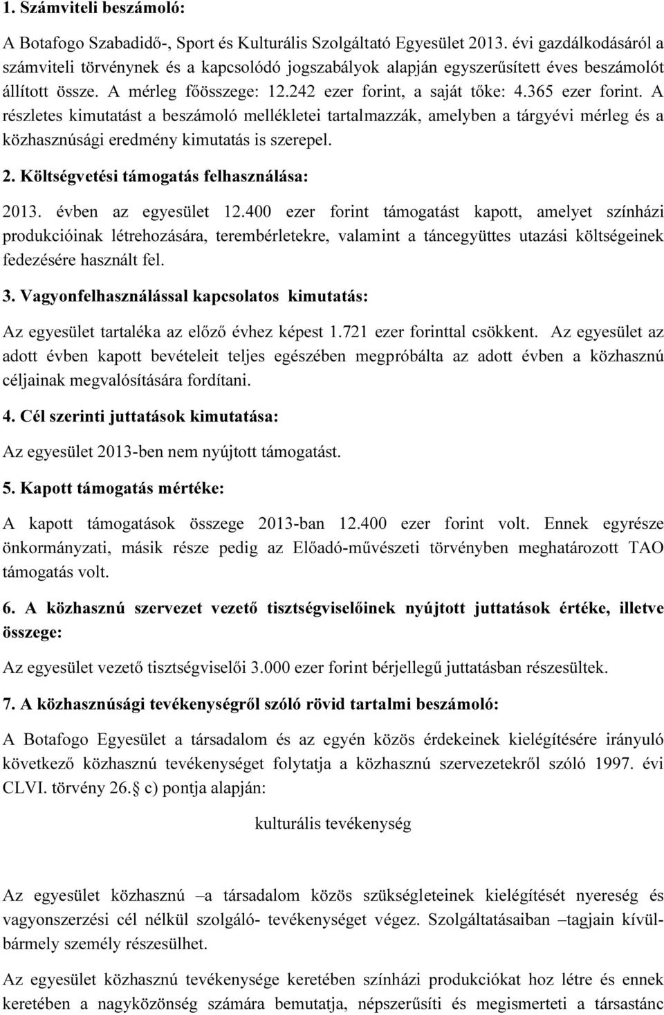 Költségvetési támogatás felhasználása: 2013. évben az egyesület 12.