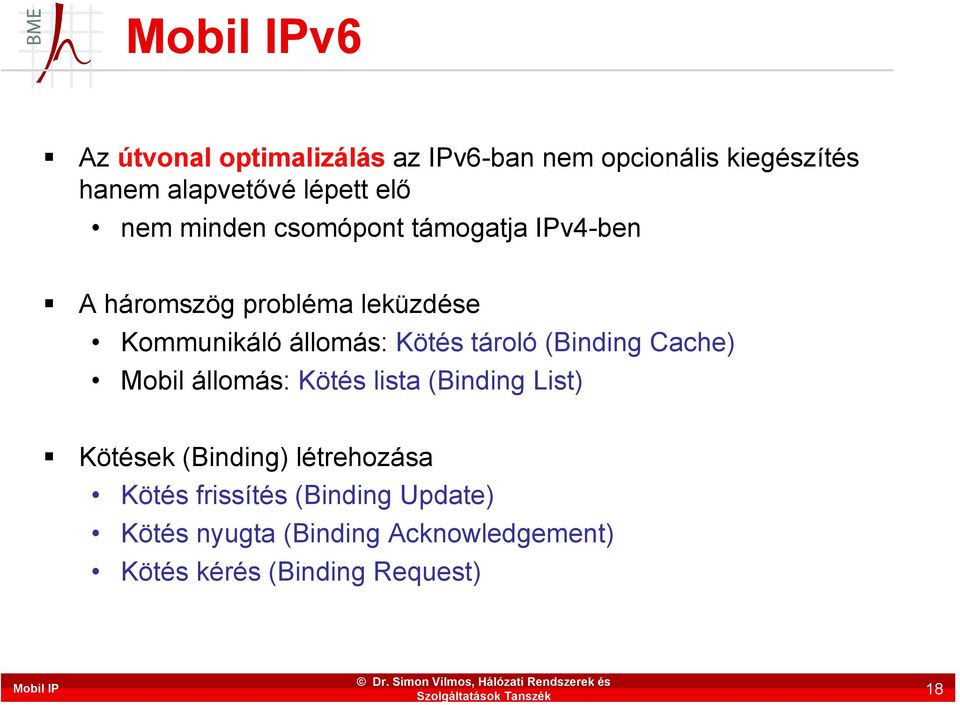 tároló (Binding Cache) Mobil állomás: Kötés lista (Binding List) Kötések (Binding) létrehozása