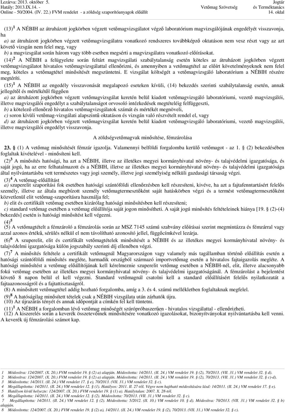 előírásokat.
