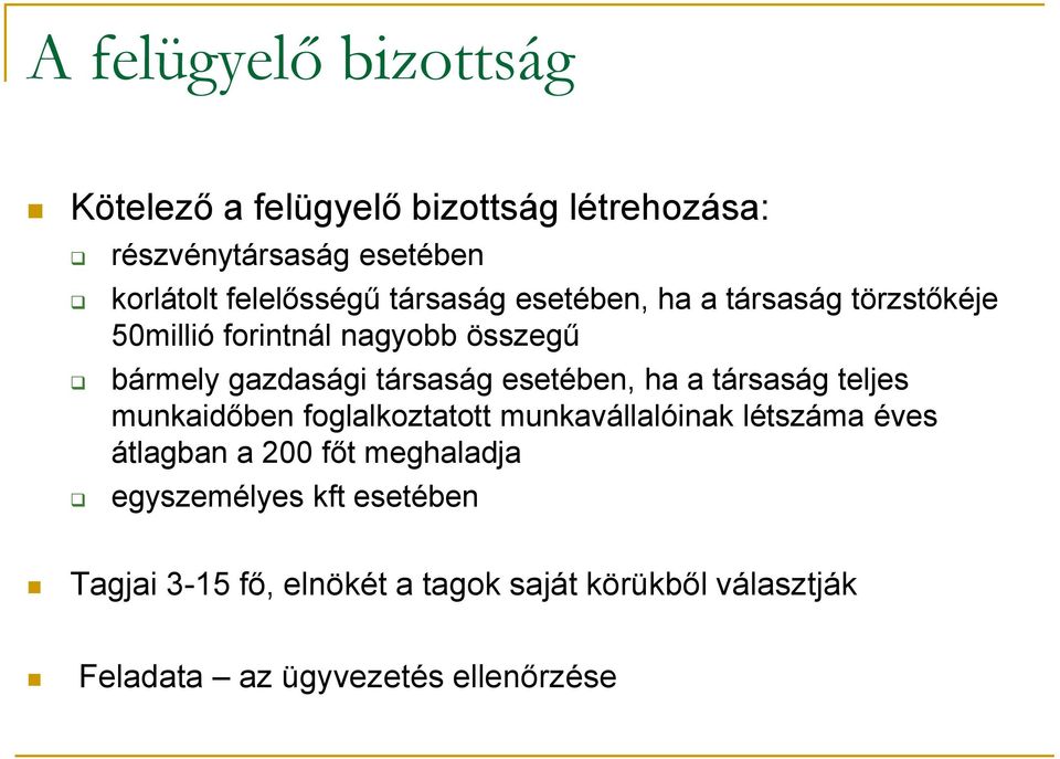 esetében, ha a társaság teljes munkaidőben foglalkoztatott munkavállalóinak létszáma éves átlagban a 200 főt