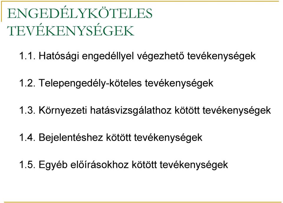 Telepengedély-köteles tevékenységek 1.3.