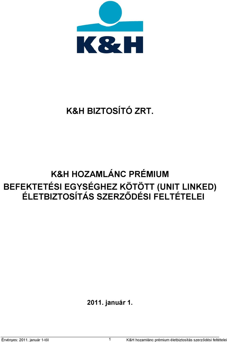 EGYSÉGHEZ KÖTÖTT (UNIT LINKED)