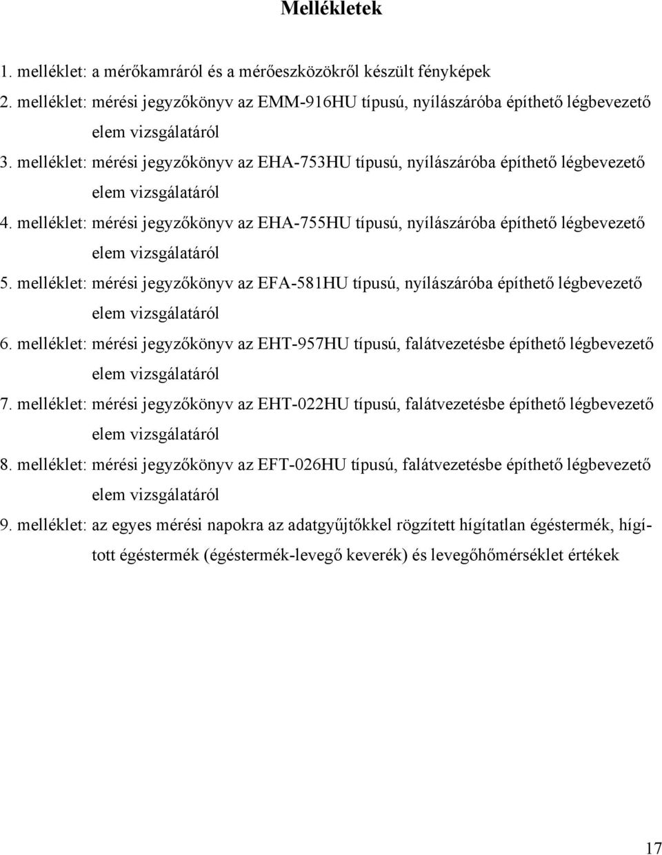 melléklet: mérési jegyzőkönyv az EHA-755HU típusú, nyílászáróba építhető légbevezető elem vizsgálatáról 5.