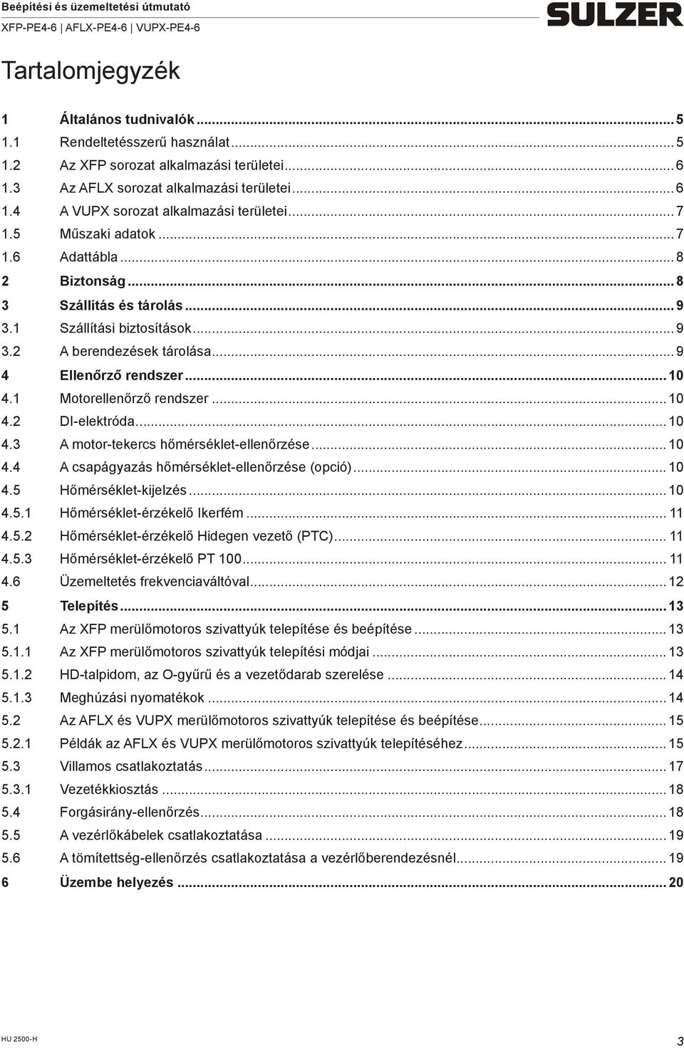 1 Motorellenőrző rendszer... 10 4.2 DI-elektróda... 10 4.3 A motor-tekercs hőmérséklet-ellenőrzése... 10 4.4 A csapágyazás hőmérséklet-ellenőrzése (opció)... 10 4.5 Hőmérséklet-kijelzés... 10 4.5.1 Hőmérséklet-érzékelő Ikerfém.