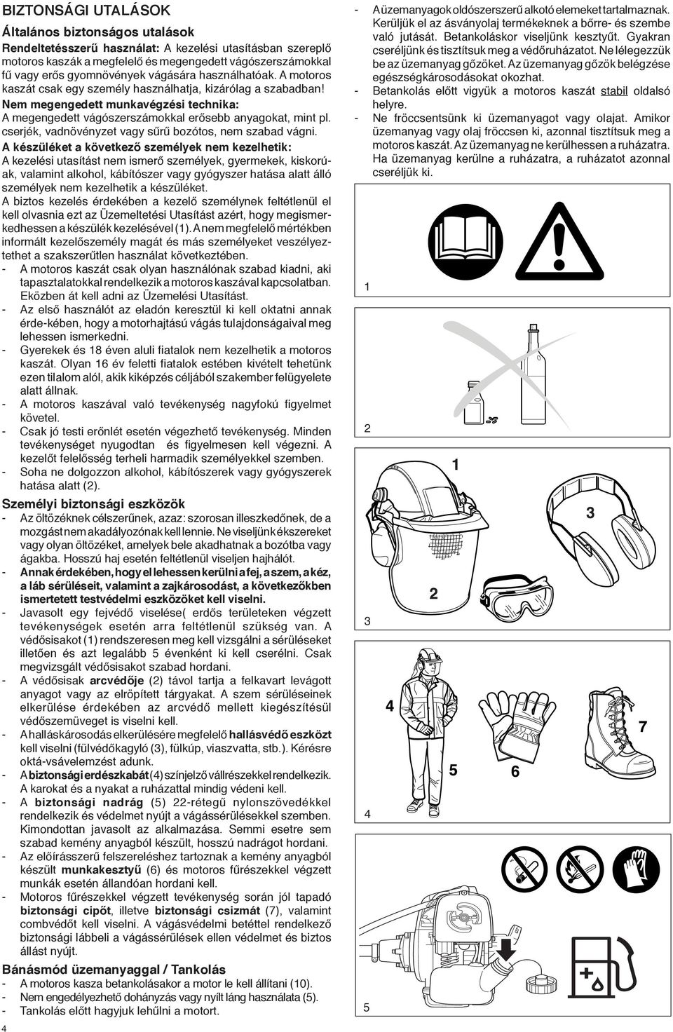 cserjék, vadnövényzet vagy sűrű bozótos, nem szabad vágni.