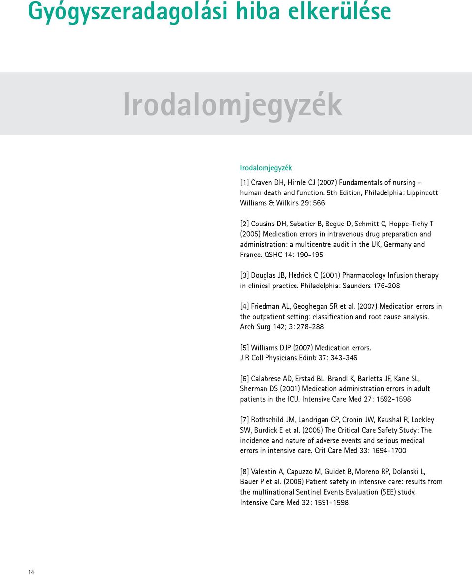 administration: a multicentre audit in the UK, Germany and France. QSHC 14: 190-195 [3] Douglas JB, Hedrick C (2001) Pharmacology Infusion therapy in clinical practice.