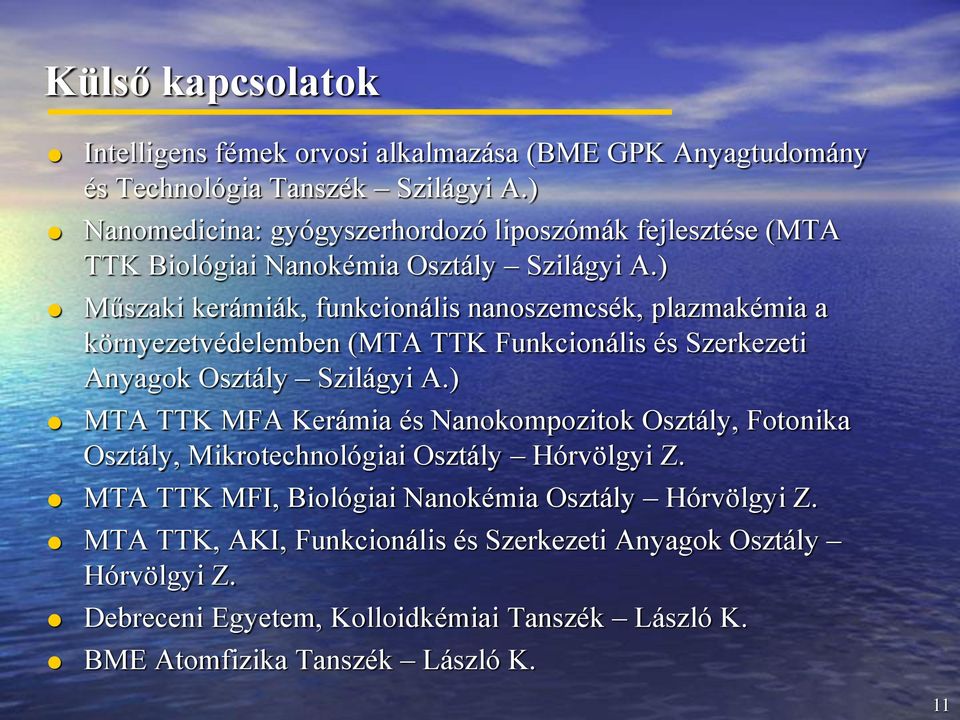 ) Műszaki kerámiák, funkcionális nanoszemcsék, plazmakémia a környezetvédelemben (MTA TTK Funkcionális és Szerkezeti Anyagok Osztály Szilágyi A.