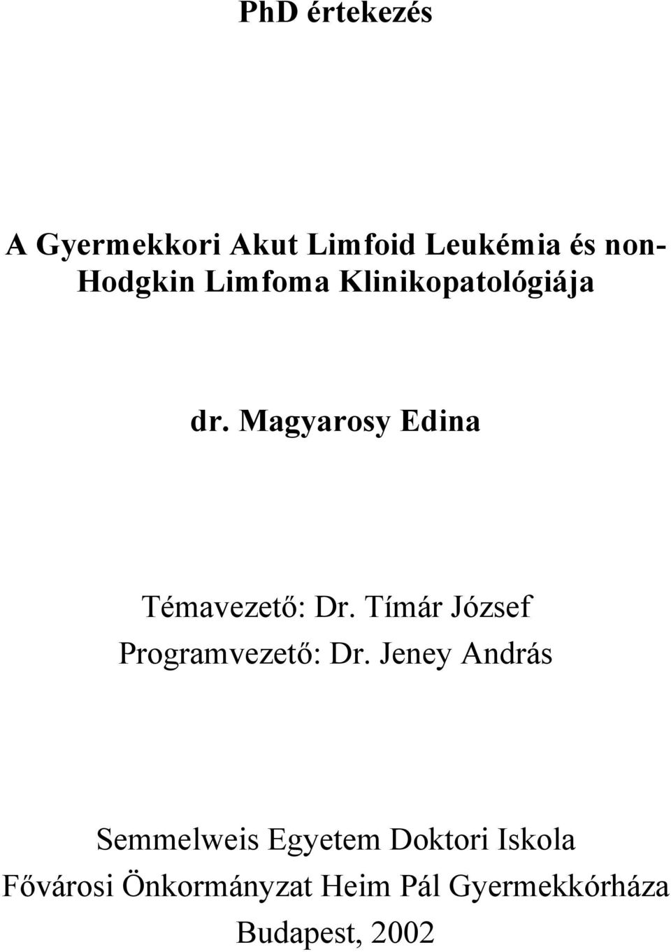 Tímár József Programvezető: Dr.
