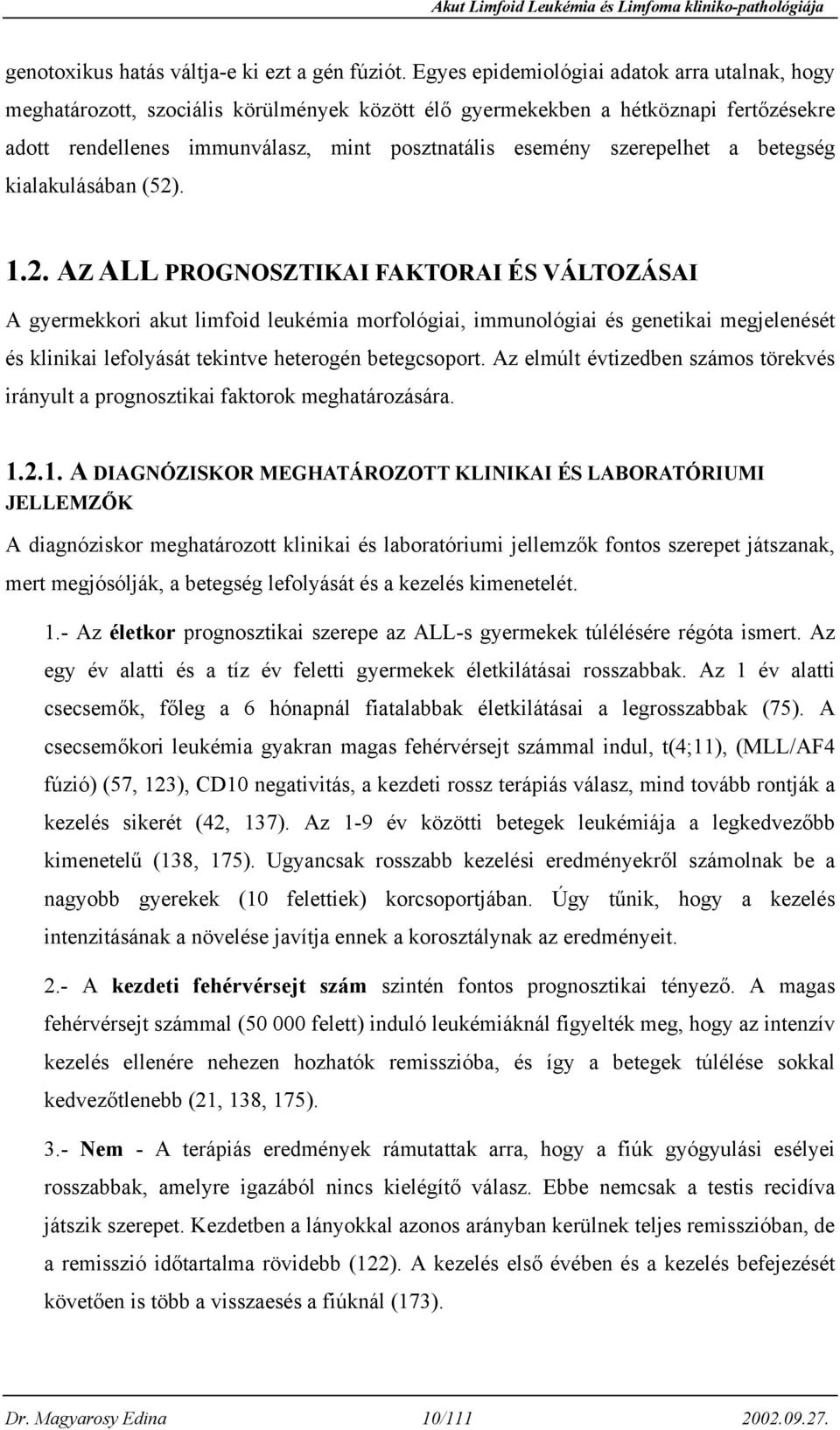 szerepelhet a betegség kialakulásában (52)