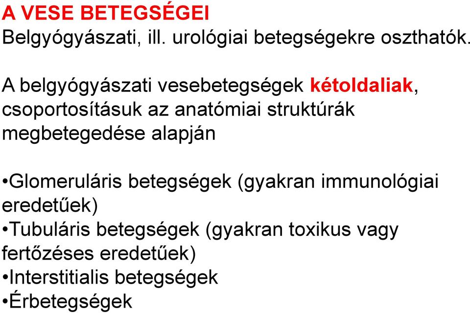 megbetegedése alapján Glomeruláris betegségek (gyakran immunológiai eredetűek)