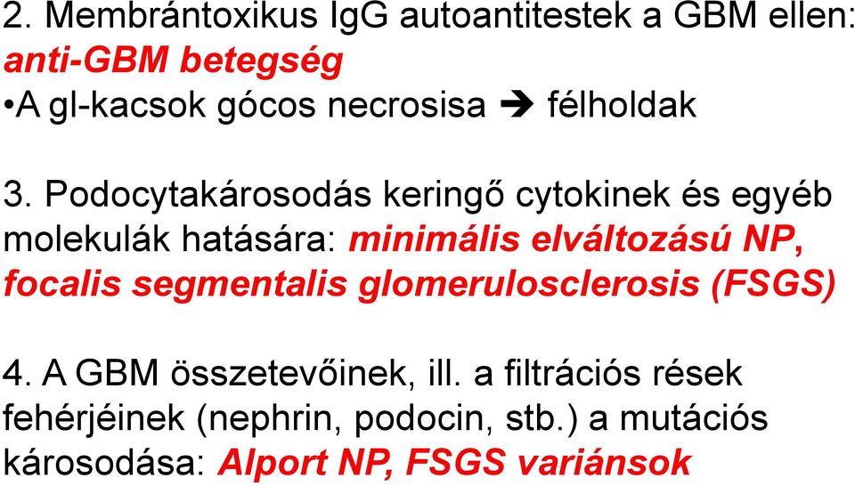 Podocytakárosodás keringő cytokinek és egyéb molekulák hatására: minimális elváltozású NP,