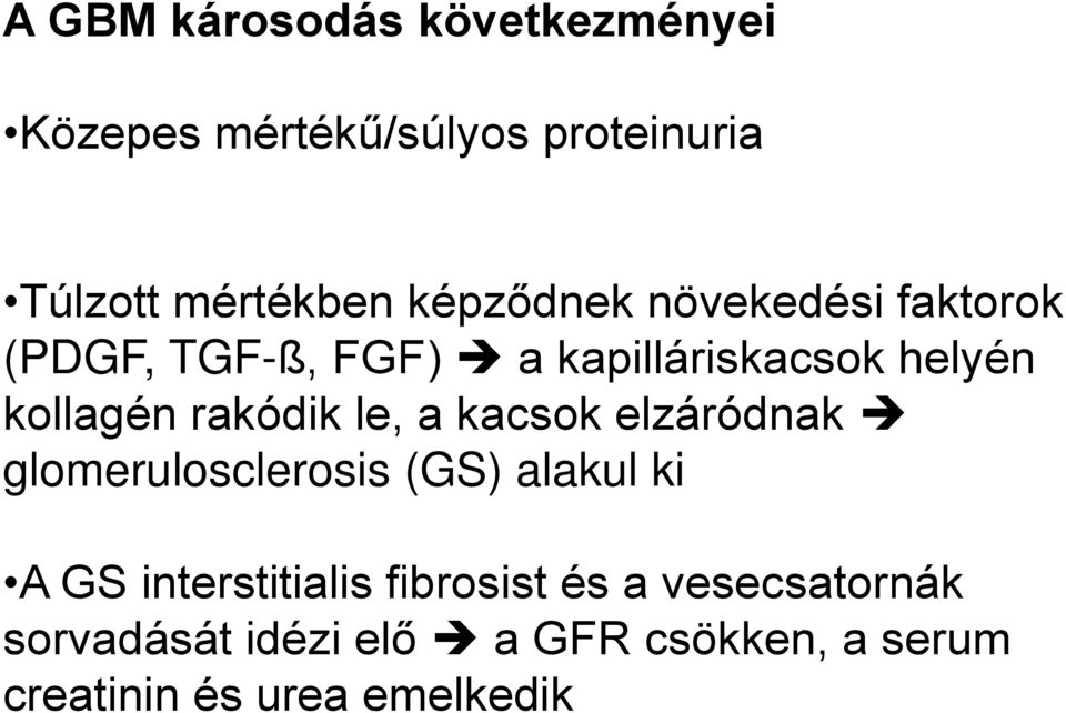 rakódik le, a kacsok elzáródnak glomerulosclerosis (GS) alakul ki A GS interstitialis