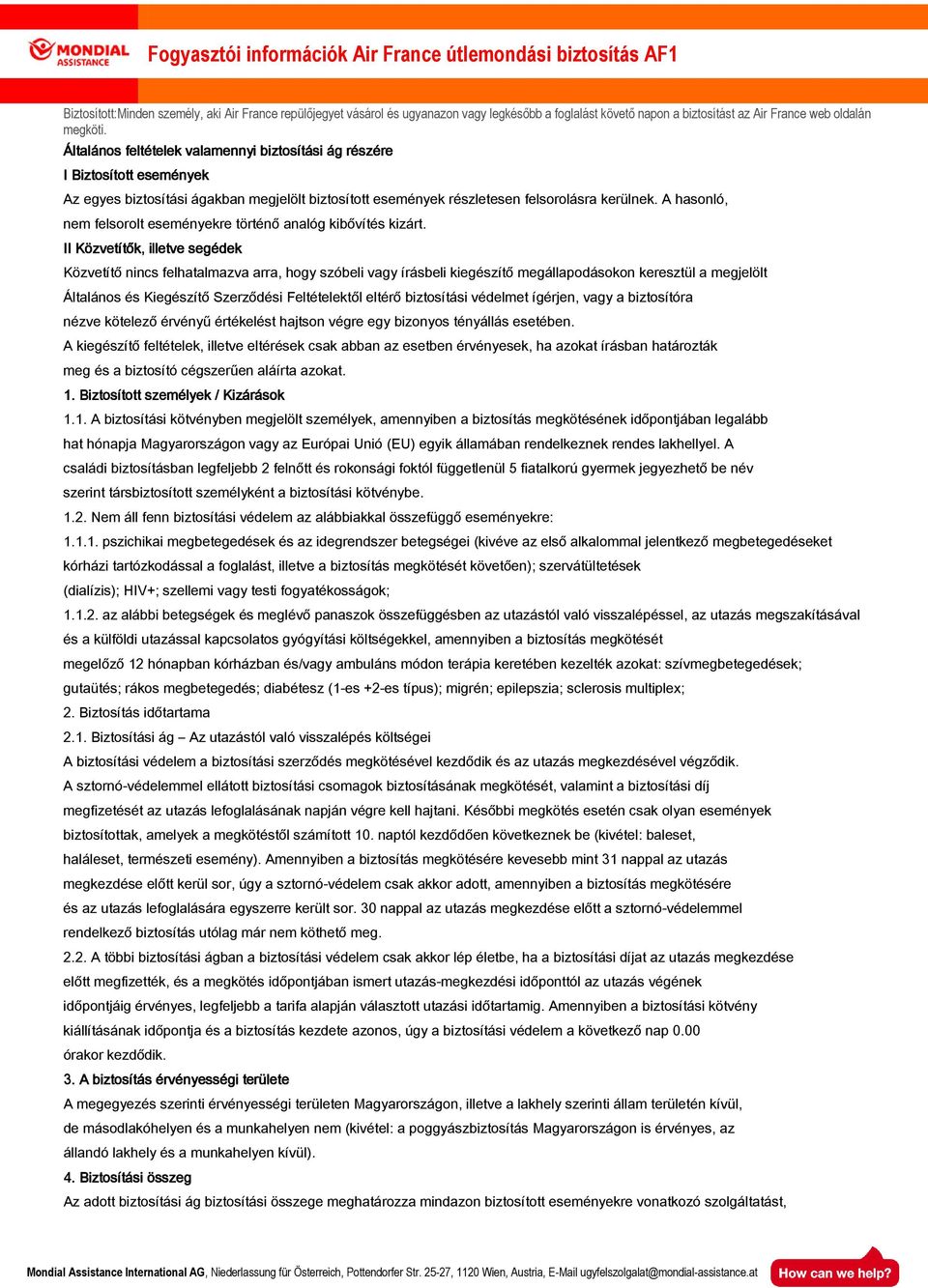 A hasonló, nem felsorolt eseményekre történő analóg kibővítés kizárt.