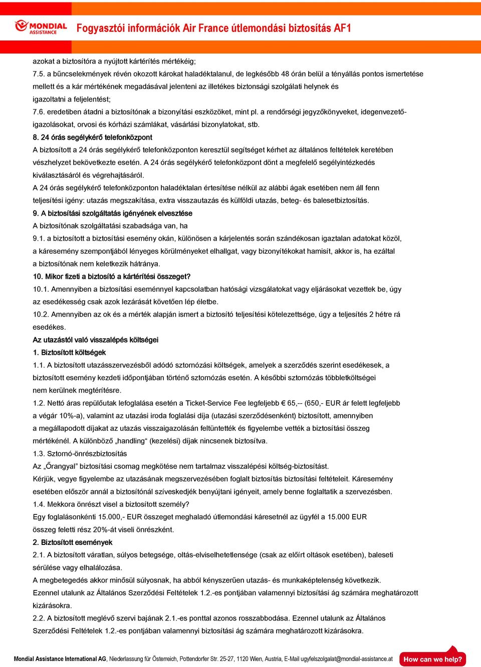 helynek és igazoltatni a feljelentést; 7.6. eredetiben átadni a biztosítónak a bizonyítási eszközöket, mint pl.