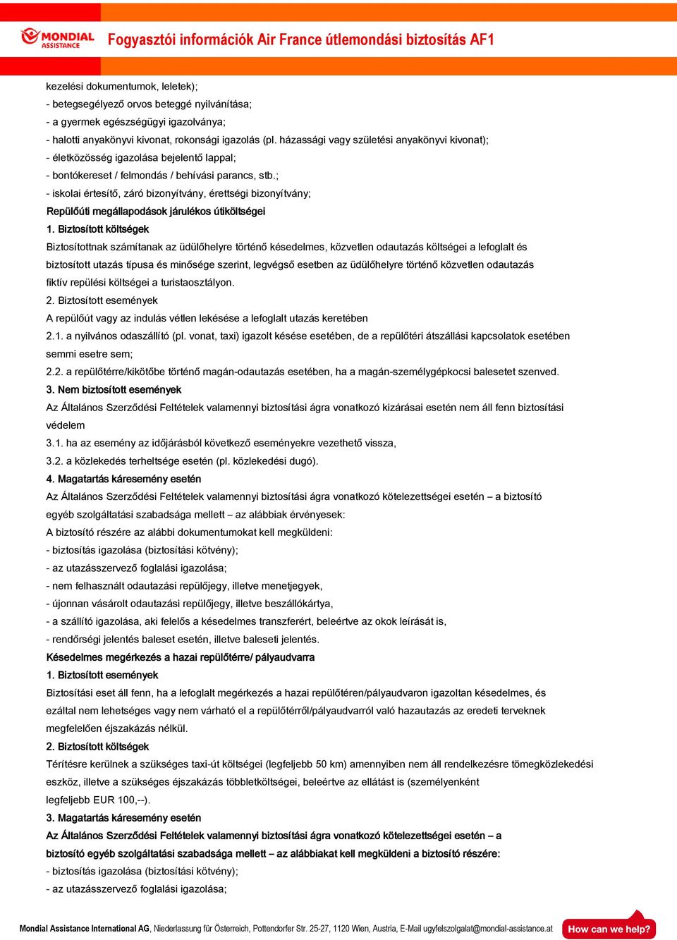 ; - iskolai értesítő, záró bizonyítvány, érettségi bizonyítvány; Repülőúti megállapodások járulékos útiköltségei 1.