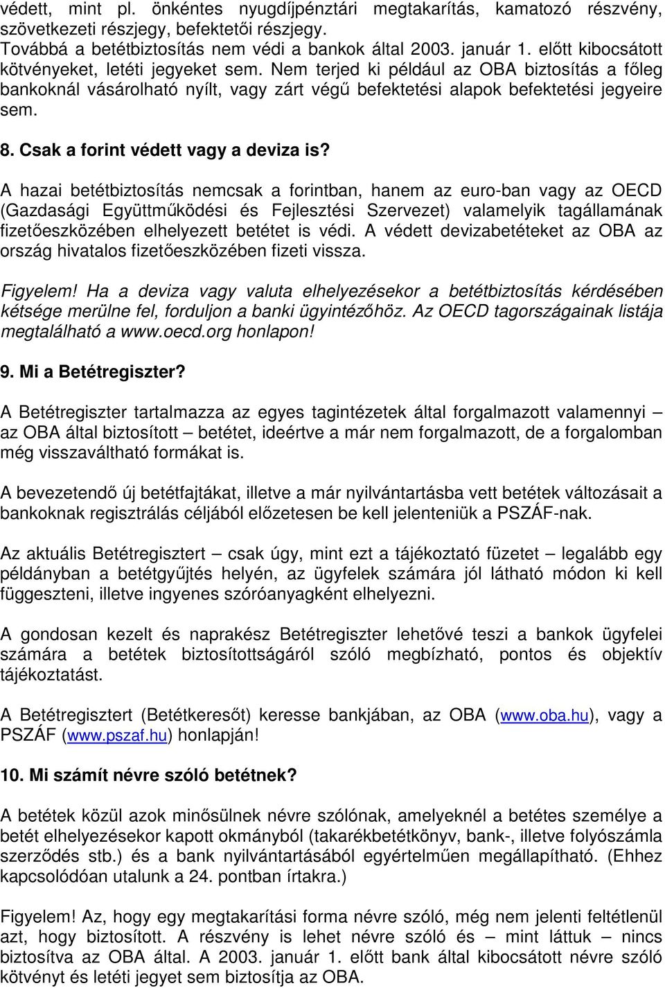 Csak a forint védett vagy a deviza is?