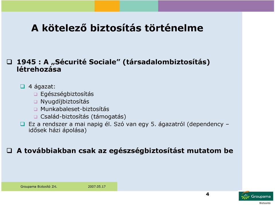 Család-biztosítás (támogatás) Ez a rendszer a mai napig él. Szó van egy 5.