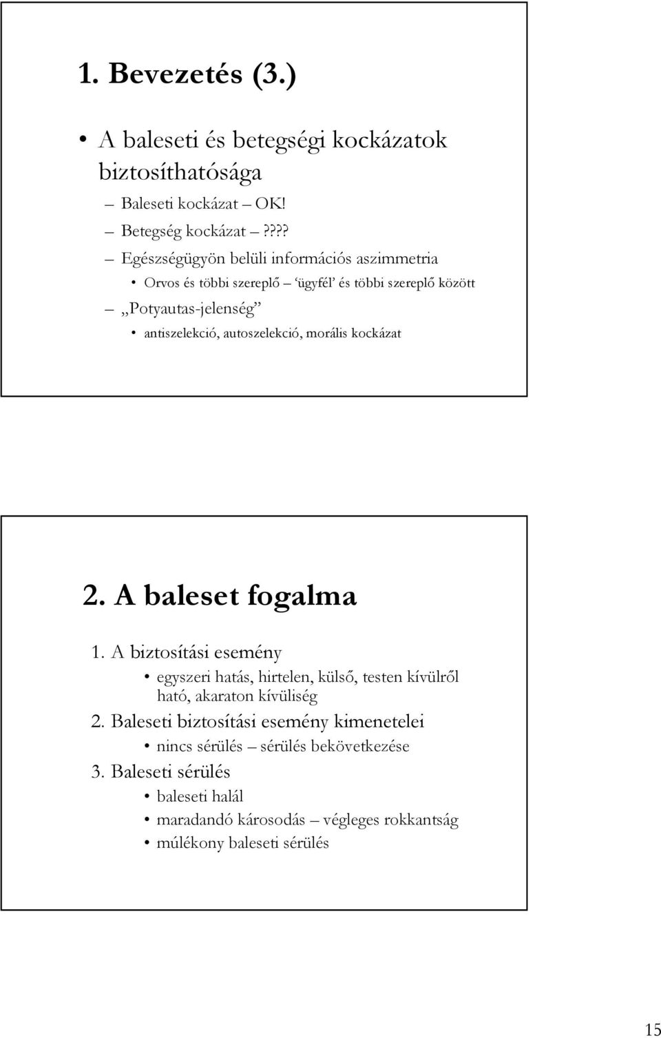 autoszelekció, morális kockázat 2. A baleset fogalma 1.