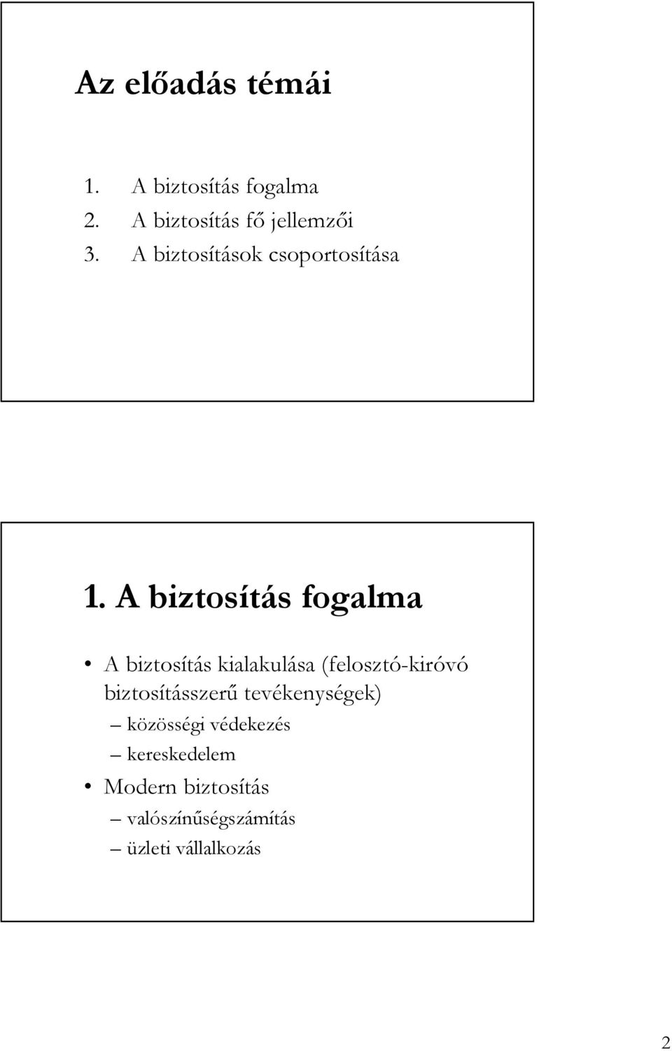 A biztosítás fogalma A biztosítás kialakulása (felosztó-kiróvó