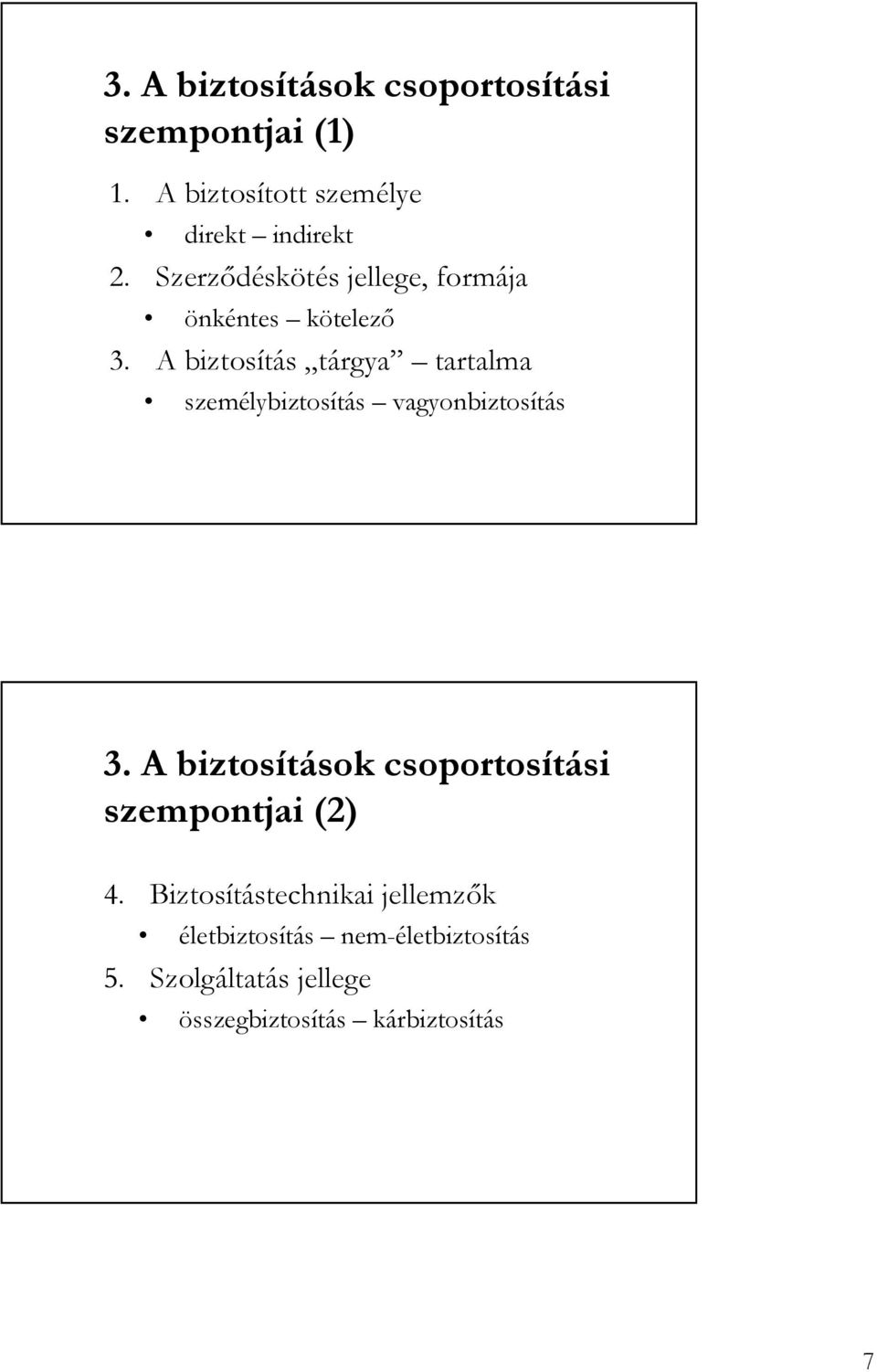 A biztosítás tárgya tartalma személybiztosítás vagyonbiztosítás 3.