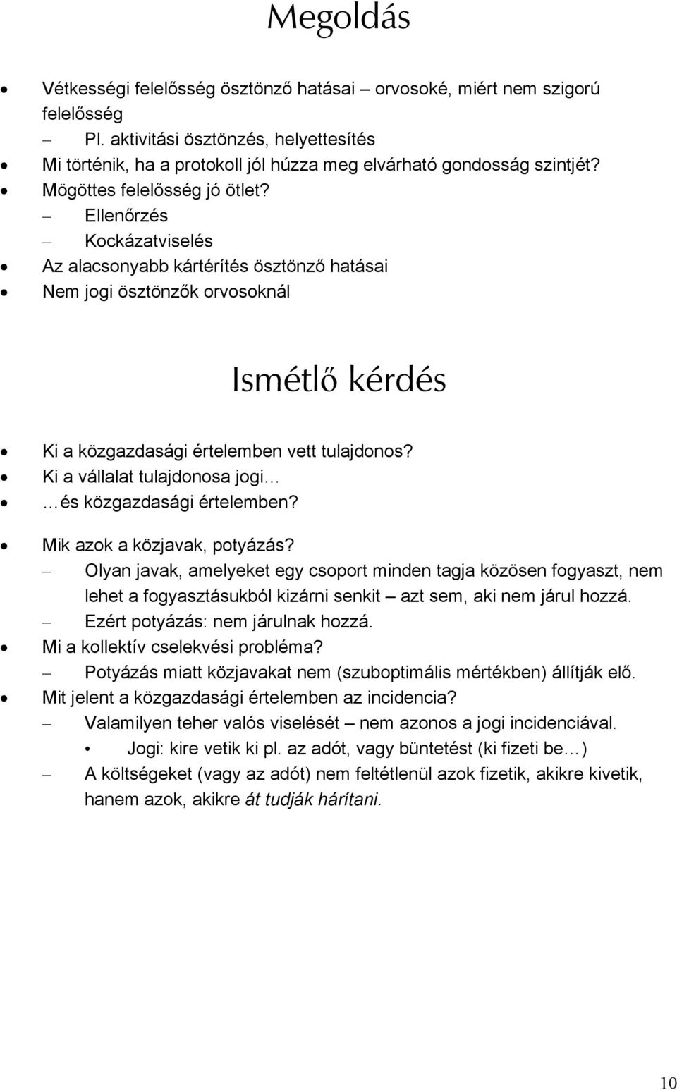 Ki a vállalat tulajdonosa jogi és közgazdasági értelemben? Mik azok a közjavak, potyázás?