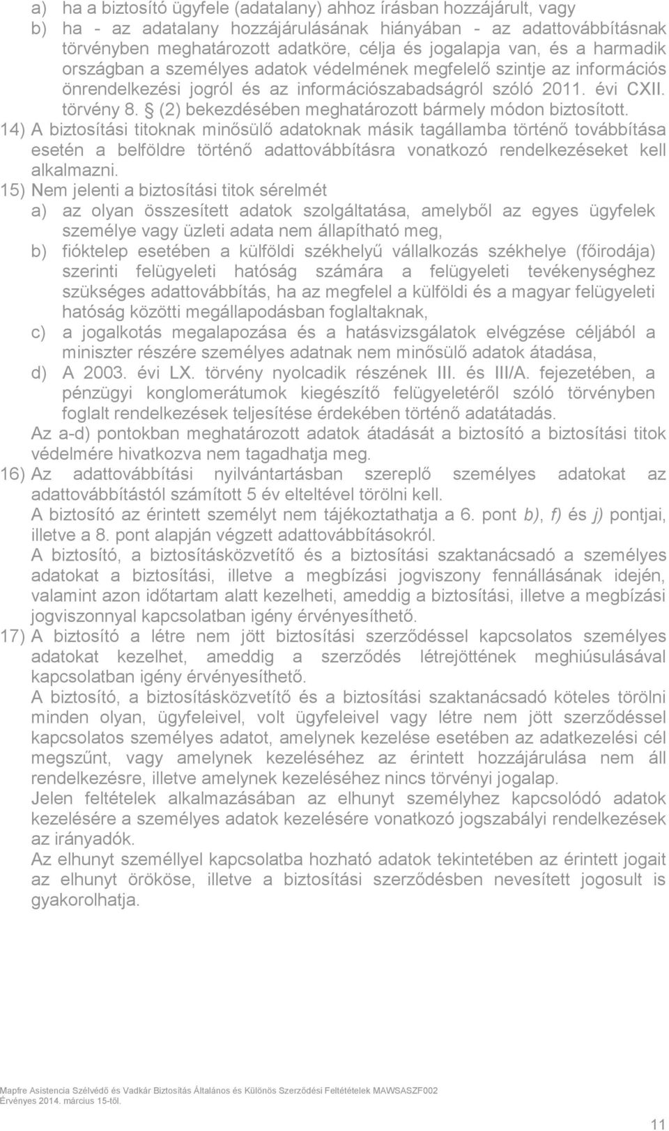 (2) bekezdésében meghatározott bármely módon biztosított.