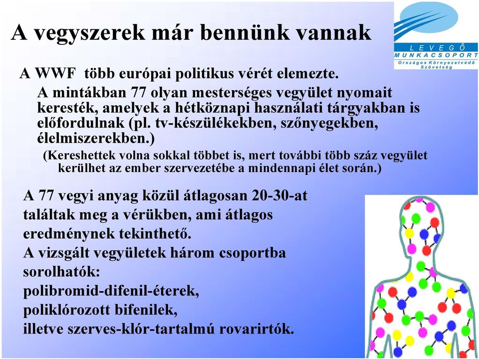 tv-készülékekben, szőnyegekben, élelmiszerekben.
