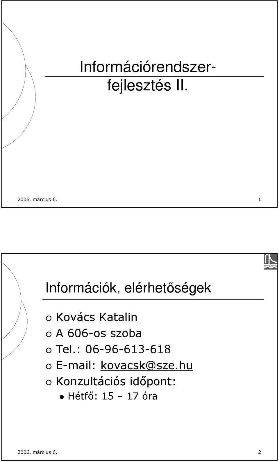 szoba Tel.: 06-96-613-618 E-mail: kovacsk@sze.