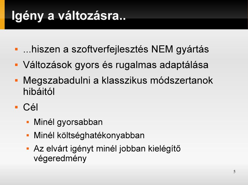 rugalmas adaptálása Megszabadulni a klasszikus módszertanok